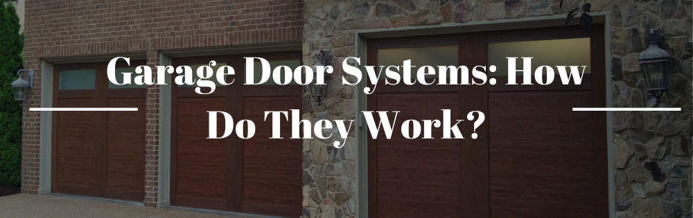 Garage Door Systems: How Do They Work?